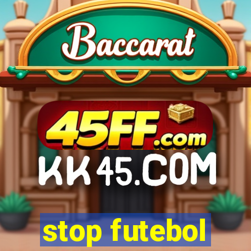 stop futebol